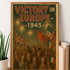 May include: A framed vintage poster with the text "VICTORY IN EUROPE -1945-". The image depicts a crowd of people celebrating, waving flags of the United Kingdom, the United States, France, and the Soviet Union, with fireworks in the background.