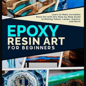 Epoxy Resin Art for Newbies: A Beginner's Comprehensive Guide to Crafting pdf book