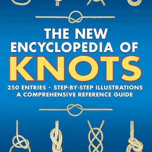 Puede incluir: Una portada de libro azul con el título "THE NEW ENCYCLOPEDIA OF KNOTS" en letras amarillas grandes. La portada presenta ilustraciones de varios nudos de cuerda y el texto "250 ENTRADAS • ILUSTRACIONES PASO A PASO UNA GUÍA DE REFERENCIA COMPLETA."