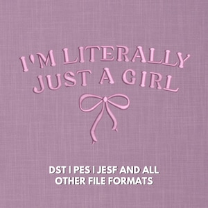 I’m Literally Just a Girl Embroidery Design | Cute Feminine Bow Patch | Pink Y2K Aesthetic | Digital Machine Embroidery File | 5x7 Hoop