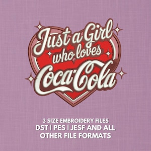 May include: An embroidered design featuring the text "Just a Girl who loves Coca-Cola" in white script over a red heart. The design includes star accents and is set against a pink background. The image also includes text indicating embroidery file formats.
