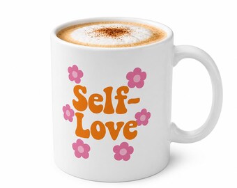 Ceramic Mug - Self-Love | Self-Love & Mindfulness | Motivational Coffee/Tea Mug | Self-Love Cup | Gift for Women, Girlfriends, and Colleagues