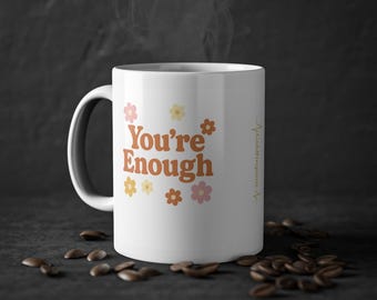 You Are Enough Ceramic Mug | Self-Love & Affirmation | Mental Health Mug | Mindfulness | Inspirational Quote Mug | Gift for Girlfriend