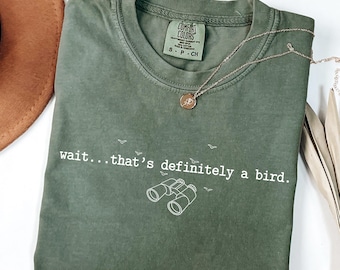 Funny Bird Watching Shirt, Birdwatcher Gift, Wait That's Definitely a Bird Shirts, Birding Tshirt, Nature Lover Tee, Wildlife T-Shirt
