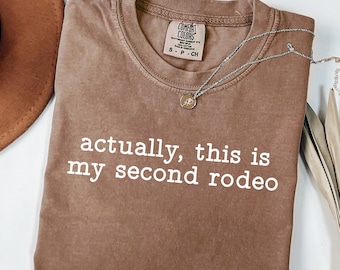 This Is My Second Rodeo Shirt, Funny Sarcastic Tee, Western Cowgirl Shirt, Confident Humor Shirt, Cute Graphic Tee