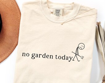 Camiseta divertida de jardinería: Hoy no hay jardín, camiseta para jardineros perezosos, camiseta para amantes de las plantas, camiseta con humor sobre jardinería, camiseta con estampado minimalista.