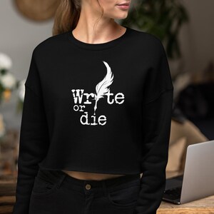 Write or Die Crop Sweatshirt – Inspirational Long Sleeve Pullover for Writers