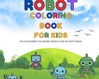 Libro para colorear de robots adorables para niños: 40 páginas de actividades divertidas.