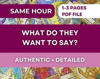 May include: Image of tarot cards with a purple banner that reads "WHAT DO THEY WANT TO SAY?" and "AUTHENTIC • DETAILED." The top banner says "SAME HOUR" and "1-3 PAGES PDF FILE."