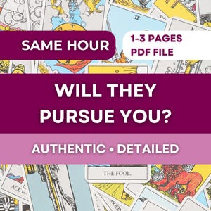 May include: Image of tarot cards with text overlays. The text includes "SAME HOUR," "1-3 PAGES PDF FILE," "WILL THEY PURSUE YOU?" and "AUTHENTIC • DETAILED." The cards are in the background, with a focus on the text.