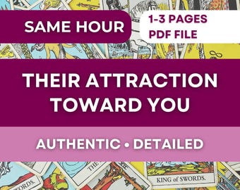 May include: A selection of tarot cards with a purple banner stating "THEIR ATTRACTION TOWARD YOU." The banner also includes the words "AUTHENTIC • DETAILED." Above the banner is another banner that reads "SAME HOUR" and "1-3 PAGES PDF FILE."