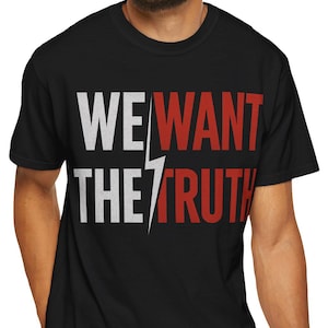 We Want The Truth T-Shirt | Bold Statement Graphic Tee, Truth Seeker Shirt, Protest Style, Lightning Bolt Shirt, Unisex Fit