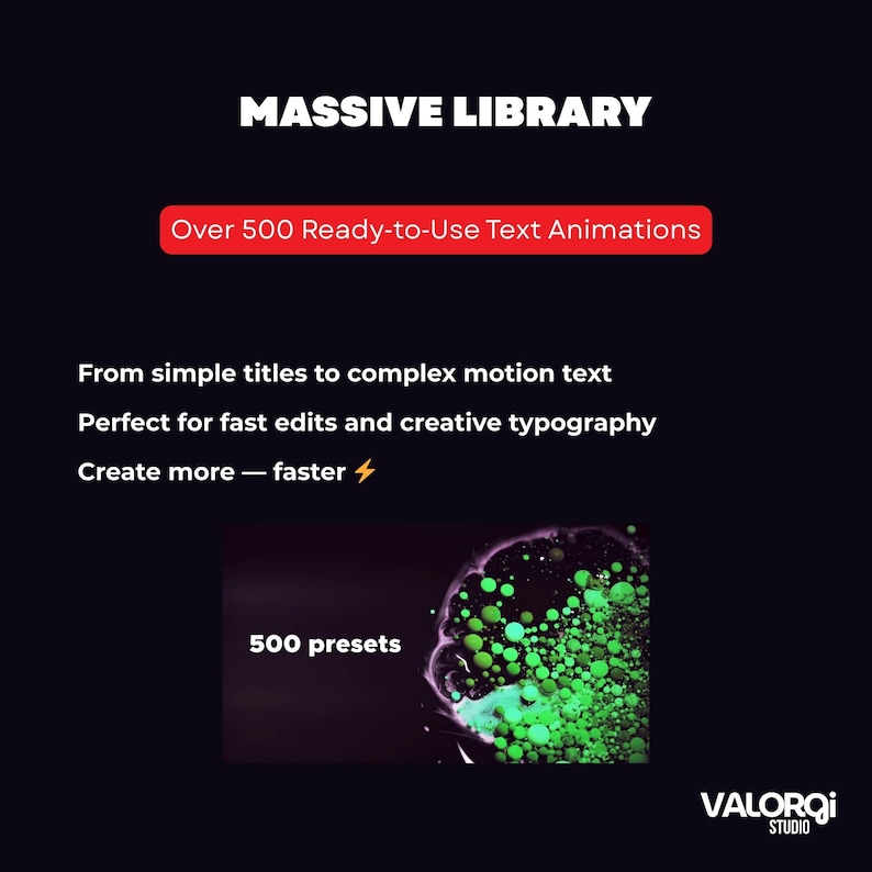 May include: A dark graphic with the text "MASSIVE LIBRARY" and "Over 500 Ready-to-Use Text Animations." Further text includes "From simple titles to complex motion text" and "Create more - faster." The image also displays "500 presets" and the VALORQI STUDIO logo.