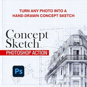 May include: An advertisement for a Photoshop action that transforms photos into hand-drawn concept sketches. The image features the words "Concept Sketch" in large black letters, with "PHOTOSHOP ACTION" in a red banner. A detailed architectural sketch is in the background.