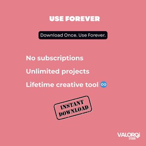 Peut inclure: Graphique rose avec le texte "USE FOREVER" et "Download Once. Use Forever." Le texte suppl&eacute;mentaire comprend "No subscriptions", "Unlimited projects" et "Lifetime creative tool". Un tampon "INSTANT DOWNLOAD" est &eacute;galement pr&eacute;sent. Le logo Valorqi Studio est en bas &agrave; droite.