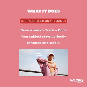 Peut inclure: Graphique rose avec le texte : &laquo;&nbsp;WHAT IT DOES&nbsp;&raquo;, &laquo;&nbsp;LOCK YOUR SHOT ON ANY OBJECT&nbsp;&raquo;, &laquo;&nbsp;Draw a mask &rarr; Track &rarr; Done&nbsp;&raquo; et &laquo;&nbsp;Your subject stays perfectly centered and stable&nbsp;&raquo;. Comprend une photo d'une personne portant une chemise rose. Le logo &laquo;&nbsp;VALORQI STUDIO&nbsp;&raquo; est en bas.