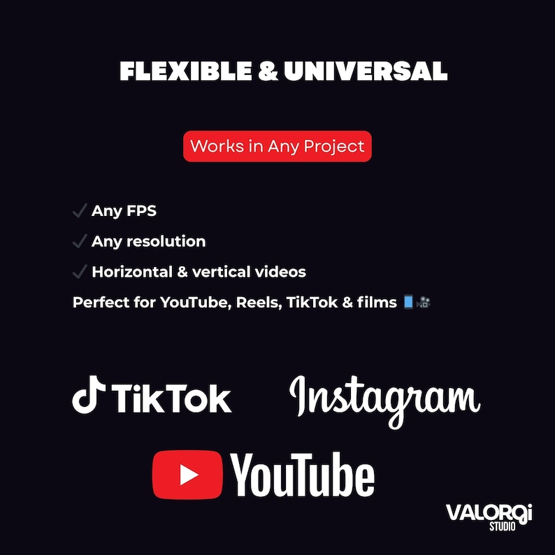 May include: A dark background with white text reading "FLEXIBLE & UNIVERSAL." A red rectangle states "Works in Any Project." Checkmarks precede "Any FPS," "Any resolution," and "Horizontal & vertical videos." Logos for TikTok, Instagram, and YouTube are also visible.
