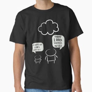 May include: Black t-shirt with a white cloud and stick figure design. The shirt features speech bubbles with the phrases "What are clouds made of?" and "Hmm! Linux servers mostly."
