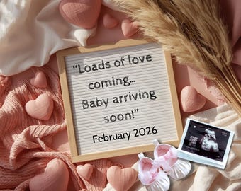 May include: A pregnancy announcement with a letter board that reads "Loads of love coming... Baby arriving soon!" and "February 2026". The image includes pink heart decorations, baby shoes, and an ultrasound image.