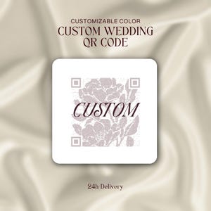 May include: A square QR code with a floral design and the word "CUSTOM" in a burgundy script. The text "CUSTOM WEDDING QR CODE" and "CUSTOMIZABLE COLOR" are above the QR code. The text "24h Delivery" is below the QR code.