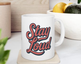Stay Loud Mug | Bold Ceramic Coffee Cup with Graphic Lettering