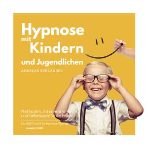 Hypnosis with children and adolescents: methods, interventions and case studies for practice