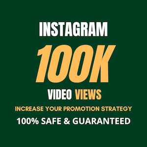 May include: A dark green graphic with white and yellow text that reads: INSTAGRAM 100K VIDEO VIEWS, INCREASE YOUR PROMOTION STRATEGY, 100% SAFE & GUARANTEED. The text is centered and uses a combination of bold, sans-serif fonts for clear visibility.
