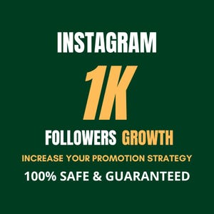 May include: A dark green graphic with white and yellow text that reads: INSTAGRAM 1K FOLLOWERS GROWTH, INCREASE YOUR PROMOTION STRATEGY, 100% SAFE & GUARANTEED. The central 1K is in large yellow font against the solid dark green background.