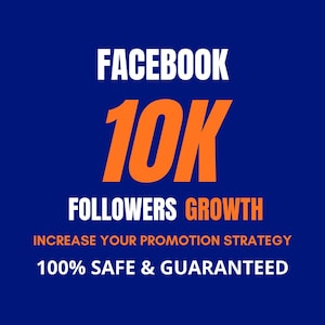 May include: A dark blue graphic featuring the white text FACEBOOK and orange text 10K. Below, white text reads FOLLOWERS, orange text reads GROWTH, and orange text reads INCREASE YOUR PROMOTION STRATEGY. The bottom white text reads 100% SAFE & GUARANTEED.