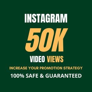 May include: A dark green graphic featuring the white text INSTAGRAM, the large yellow text 50K, and the white text VIDEO VIEWS. Below this, the yellow text reads INCREASE YOUR PROMOTION STRATEGY, followed by the white text 100% SAFE & GUARANTEED.