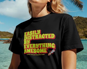 ADHD Awareness T-Shirt: Easily Distracted, Funny Mental Health Tee