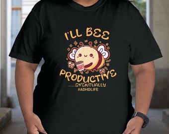 ADHD Awareness T-Shirt: I'll Bee Productive - Coffee Loving Bee