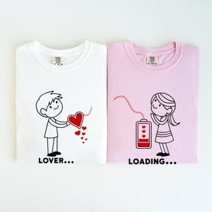 Matching Couple Valentines Day's Shirts, Lover and Loading Valentine Day Gift, Anniversary Gift for Boyfriend,  Relationship T-shirts,