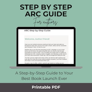 May include: A laptop displays a guide titled "Step by Step ARC Guide For authors." The screen shows "ARC Step-by-Step Guide" and text about launching a book. The bottom reads "A Step-by-Step Guide to Your Best Book Launch Ever" and "Printable PDF."