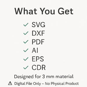 May include: A graphic with the text "What You Get" and a list of file formats: SVG, DXF, PDF, AI, EPS, and CDR. The text "Designed for 3 mm material" is also present, along with a warning about a digital file.