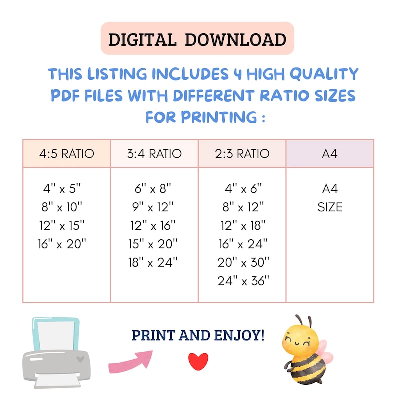 May include: A digital download graphic with text that reads "DIGITAL DOWNLOAD" and "THIS LISTING INCLUDES 4 HIGH QUALITY PDF FILES WITH DIFFERENT RATIO SIZES FOR PRINTING". Includes size ratios and a printer graphic.