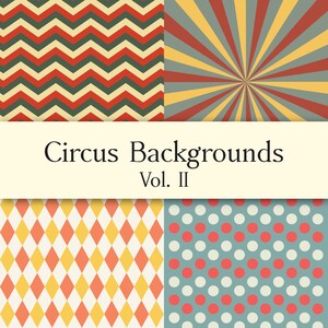May include: A collection of four circus-themed background patterns. The patterns include a red, green, and cream chevron design, a yellow and red sunburst, a diamond pattern, and a blue background with red and white polka dots. The text "Circus Backgrounds Vol. II" is displayed.