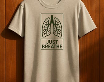 Just Breathe Pulmonology Shirt: Respiratory Care Medical Tee