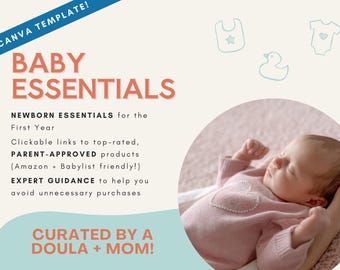 May include: A Canva template titled "Baby Essentials" with text and a photo of a newborn baby. The text includes "Newborn Essentials for the First Year" and "Curated by a Doula + Mom!" The baby is wearing a pink sweater.
