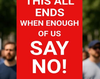 Puede incluir: Un cartel rojo con texto blanco: "THIS ALL ENDS WHEN ENOUGH OF US SAY NO!". El cartel es sostenido en una multitud. El texto está en negrita y sin serifa.