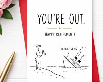 Może przedstawiać: Biała kartka okolicznościowa z czarnym napisem YOU'RE OUT. HAPPY RETIREMENT! Poniżej znajduje się rysunek liniowy przedstawiający postać z patyków z napisem YOU machającą do tonącego statku z napisem THE REST OF US, z małą złotą gwiazdką.