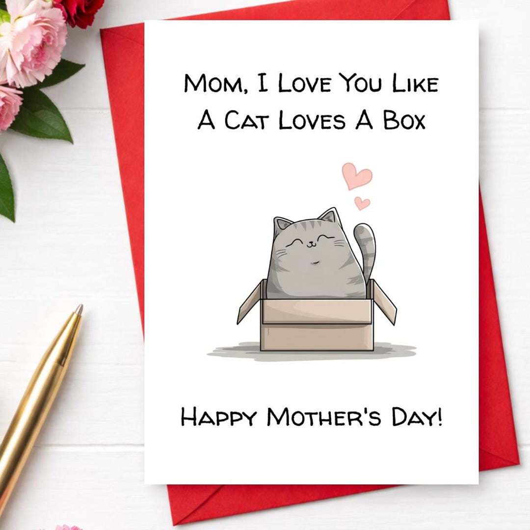 Funny Cat Mother's Day Card, Mom I Love You Like a Cat Loves a Box ...