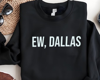 Funny Football Rivalry Sweatshirt, Ew Dallas, Sports Humor Graphic