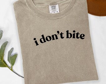 I Don't Bite T-shirt, Funny Attitude Shirt, Sarcastic Tee Shirt, comfort colors
