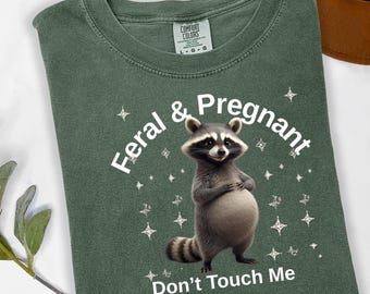 Feral Pregnant Raccoon Mom-to-Be T-Shirt, Funny Maternity Gift