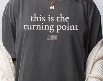 Comfort Colors 'This Is The Turning Point' Tee: Patriotic Christian Shirt