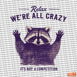 Relax We&#39;re All Crazy Funny Raccoon Art