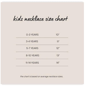 May include: A beige kids necklace size chart with black text. It lists age ranges from 0-3 years to 11-14 years with corresponding lengths in inches from 10" to 14". The text at the bottom states the chart is based on average necklace sizes.