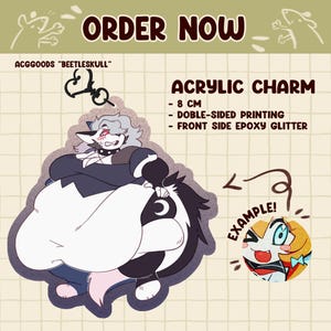 May include: An acrylic charm featuring a cartoon character with a black and white color scheme, with a crescent moon detail. The charm is 8 cm in size, with double-sided printing and front-side epoxy glitter. The text "ORDER NOW" is at the top.