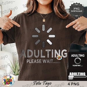 Adulting Loading Please Wait PNG Funny 18th Birthday Gift, Sarcastic Quote Shirt, Graduation Meme Sublimation